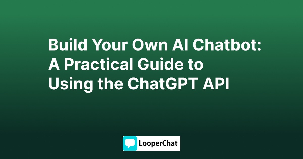 Build Your Own AI Chatbot: A Practical Guide to Using the ChatGPT API
