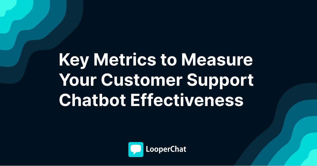Key Metrics to Measure Your Customer Support Chatbot Effectiveness Key Metrics to Measure Your Customer Support Chatbot Effectiveness